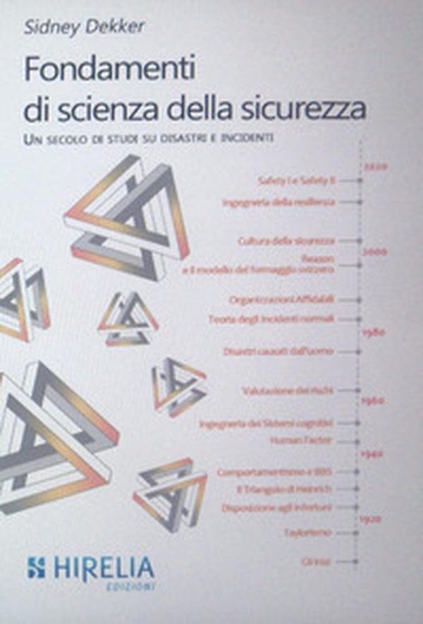 Fondamenti di scienza della sicurezza. Un secolo di studi su incidenti e disastri - Librerie.coop Fondamenti di scienza della sicurezza. Un secolo di studi su incidenti e disastri - Librerie.coop