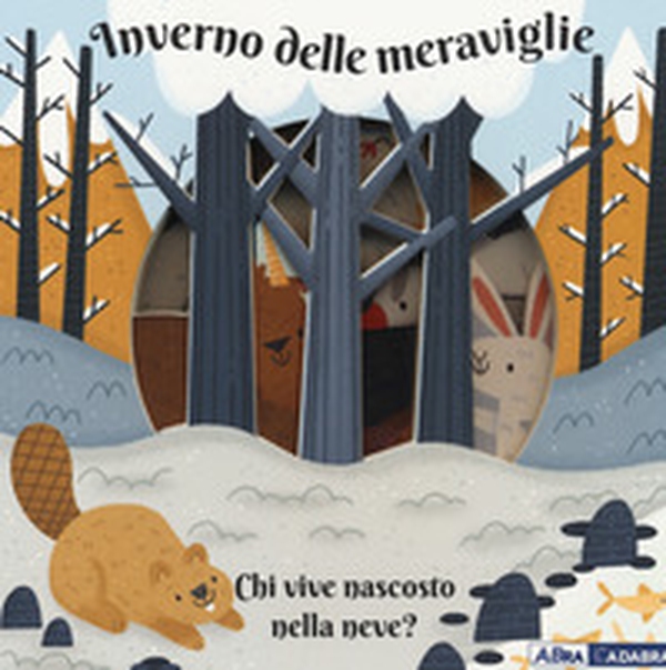 Inverno delle meraviglie. Chi vive nascosto nella neve? - Librerie.coop Inverno delle meraviglie. Chi vive nascosto nella neve? - Librerie.coop