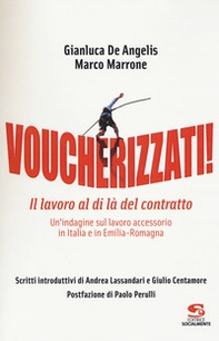 Voucherizzati! Il lavoro al di là del contratto: un'indagine sul lavoro accessorio in Italia e in Emilia-Romagna - Librerie.coop