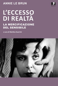 L'eccesso di realtà. La mercificazione del sensibile - Librerie.coop L'eccesso di realtà. La mercificazione del sensibile - Librerie.coop