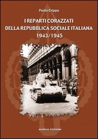 I reparti corazzati della Repubblica Sociale Italiana 1943-1945 - Librerie.coop