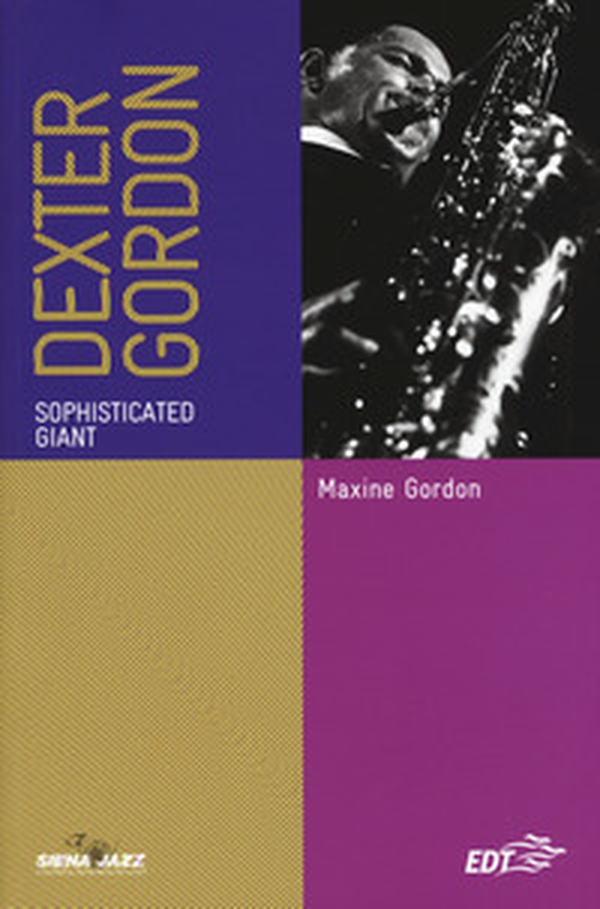 Dexter Gordon. Sophisticated giant. Ediz. italiana - Librerie.coop Dexter Gordon. Sophisticated giant. Ediz. italiana - Librerie.coop