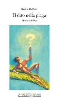 Il dito nella piaga. Dentro la Bibbia - Librerie.coop
