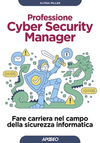 Professione cyber security manager. Fare carriera nel campo della sicurezza informatica - Librerie.coop