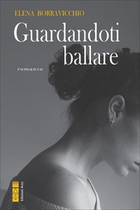 Guardandoti ballare - Librerie.coop