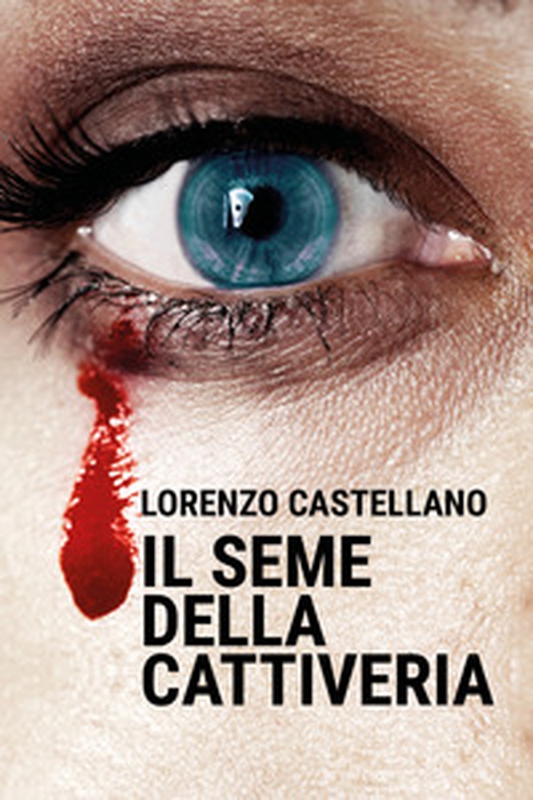 Il seme della cattiveria - Librerie.coop Il seme della cattiveria - Librerie.coop