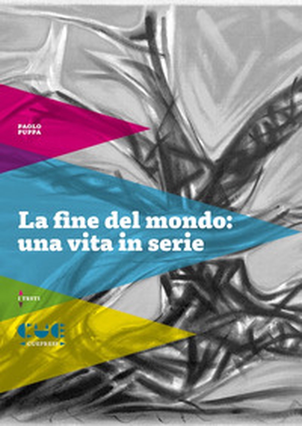 La fine del mondo: una vita in serie - Librerie.coop La fine del mondo: una vita in serie - Librerie.coop