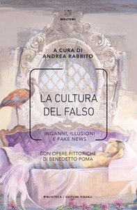 La cultura del falso. Inganni, illusioni e fake news - Librerie.coop