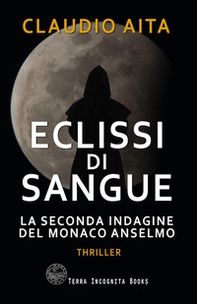 Eclissi di sangue. La seconda indagine del monaco Anselmo - Librerie.coop Eclissi di sangue. La seconda indagine del monaco Anselmo - Librerie.coop