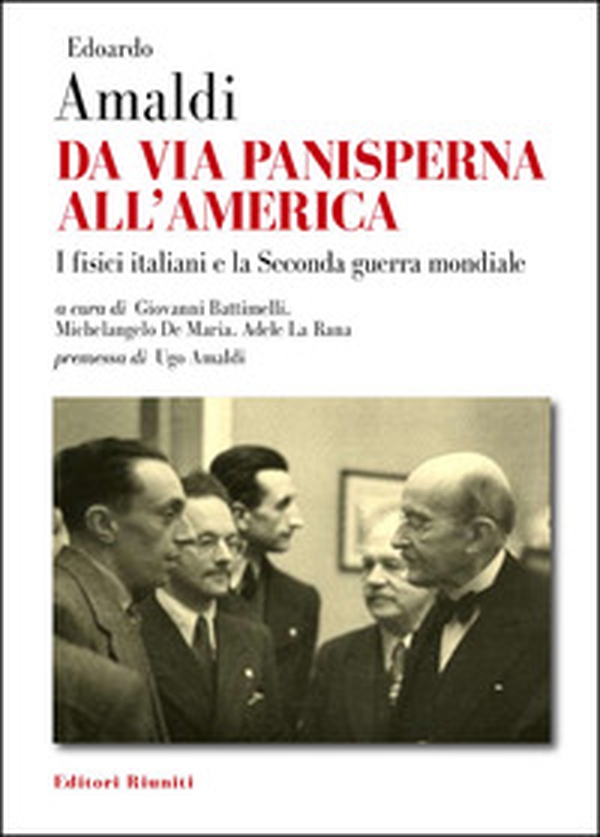 Da via Panisperna all'America. I fisici italiani e la Seconda guerra mondiale - Librerie.coop Da via Panisperna all'America. I fisici italiani e la Seconda guerra mondiale - Librerie.coop