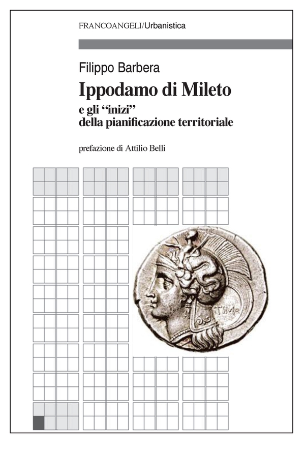 Ippodamo di Mileto e gli "inizi" della pianificazione territoriale - Librerie.coop Ippodamo di Mileto e gli "inizi" della pianificazione territoriale - Librerie.coop