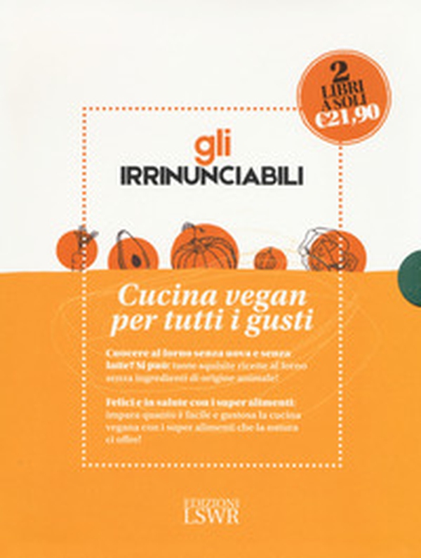 Gli irrinunciabili. Cucina vegan per tutti i gusti: La veganista. Felici e in salute con i super alimenti-La veganista ricette al forno. Dolce e salato senza prodotti di origine animale - Librerie.coop Gli irrinunciabili. Cucina vegan per tutti i gusti: La veganista. Felici e in salute con i super alimenti-La veganista ricette al forno. Dolce e salato senza prodotti di origine animale - Librerie.coop