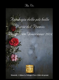 Antologia delle più belle poesie del Premio Marguerite Yourcenar 2024 - Librerie.coop