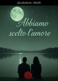 Abbiamo scelto l'amore - Librerie.coop