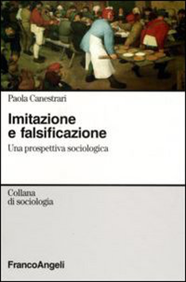 Imitazione e falsificazione. Una prospettiva sociologica - Librerie.coop Imitazione e falsificazione. Una prospettiva sociologica - Librerie.coop