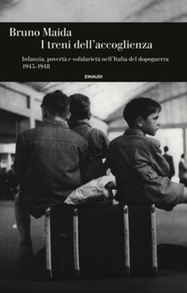 I treni dell'accoglienza. Infanzia, povertà e solidarietà nell'Italia del dopoguerra 1945-1948 - Librerie.coop I treni dell'accoglienza. Infanzia, povertà e solidarietà nell'Italia del dopoguerra 1945-1948 - Librerie.coop