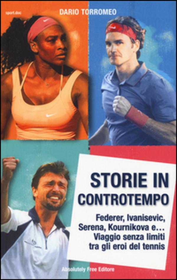 Storie in controtempo. Federer, Ivanisevic, Serena, Kournikova e... Viaggio senza limiti tra gli eroi del tennis - Librerie.coop Storie in controtempo. Federer, Ivanisevic, Serena, Kournikova e... Viaggio senza limiti tra gli eroi del tennis - Librerie.coop