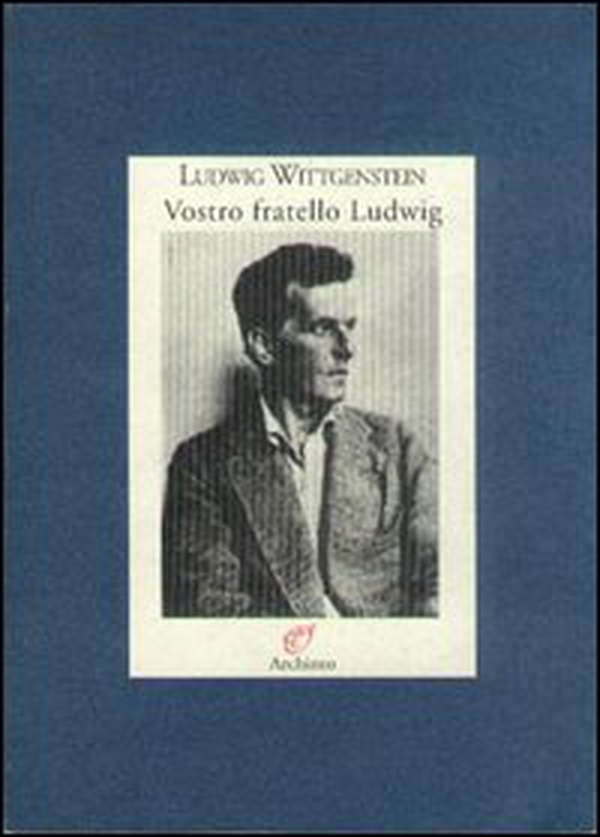 Vostro fratello Ludwig. Lettere alla famiglia (1908-1951) - Librerie.coop Vostro fratello Ludwig. Lettere alla famiglia (1908-1951) - Librerie.coop