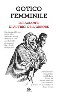 Gotico femminile. 16 racconti di autrici dell'orrore - Librerie.coop