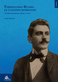 Ferdinando Russo: le canzoni ritrovate. 18 elaborazioni per piano e voce - Librerie.coop Ferdinando Russo: le canzoni ritrovate. 18 elaborazioni per piano e voce - Librerie.coop