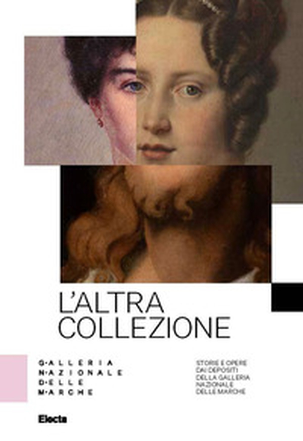 L'altra collezione. Storie e opere dai depositi della Galleria Nazionale delle Marche - Librerie.coop L'altra collezione. Storie e opere dai depositi della Galleria Nazionale delle Marche - Librerie.coop