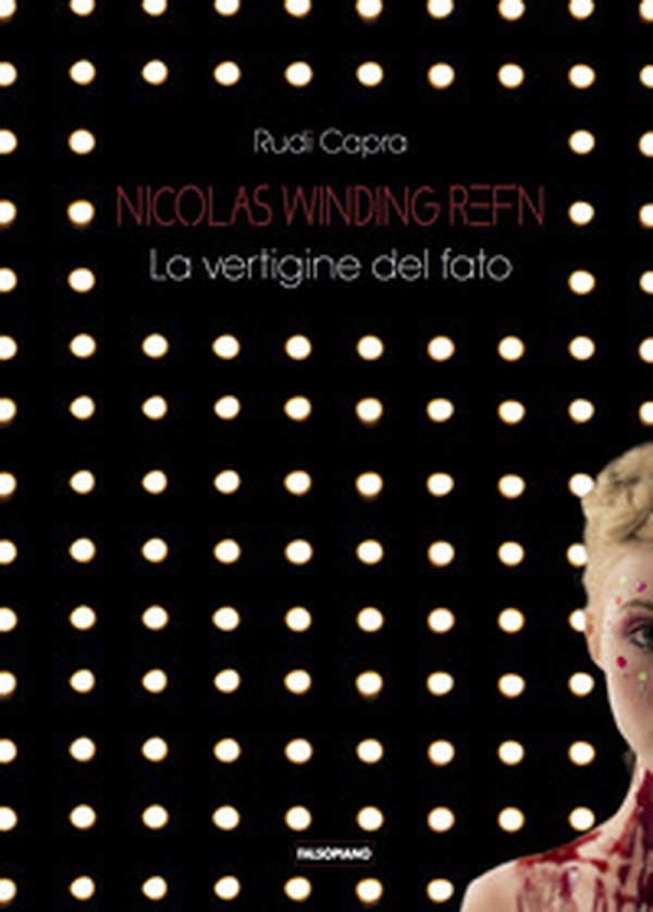 Nicolas Winding Refn. La vertigine del fato - Librerie.coop Nicolas Winding Refn. La vertigine del fato - Librerie.coop