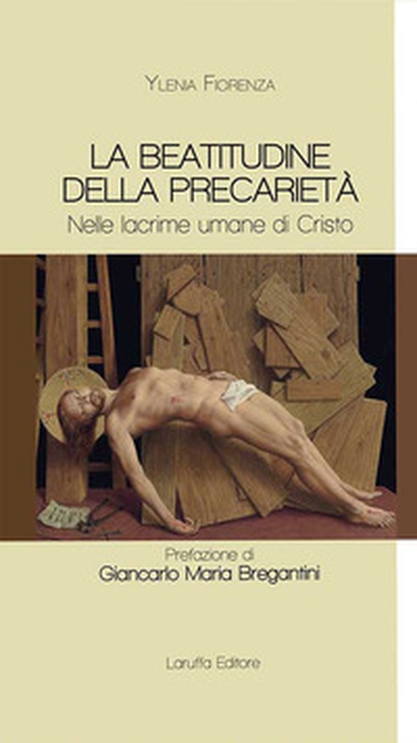 La beatitudine della precarietà. Nelle lacrime umane di Cristo - Librerie.coop La beatitudine della precarietà. Nelle lacrime umane di Cristo - Librerie.coop