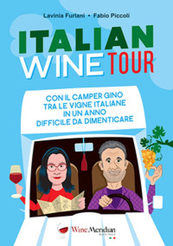 Italian Wine Tour. Con il camper Gino tra le vigne italiane in un anno difficile da dimenticare - Librerie.coop Italian Wine Tour. Con il camper Gino tra le vigne italiane in un anno difficile da dimenticare - Librerie.coop