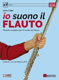 Io suono il flauto. Metodo completo per lo studio del flauto - Librerie.coop