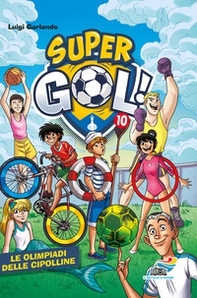 Le Olimpiadi delle Cipolline. Supergol! - Vol. 10 - Librerie.coop