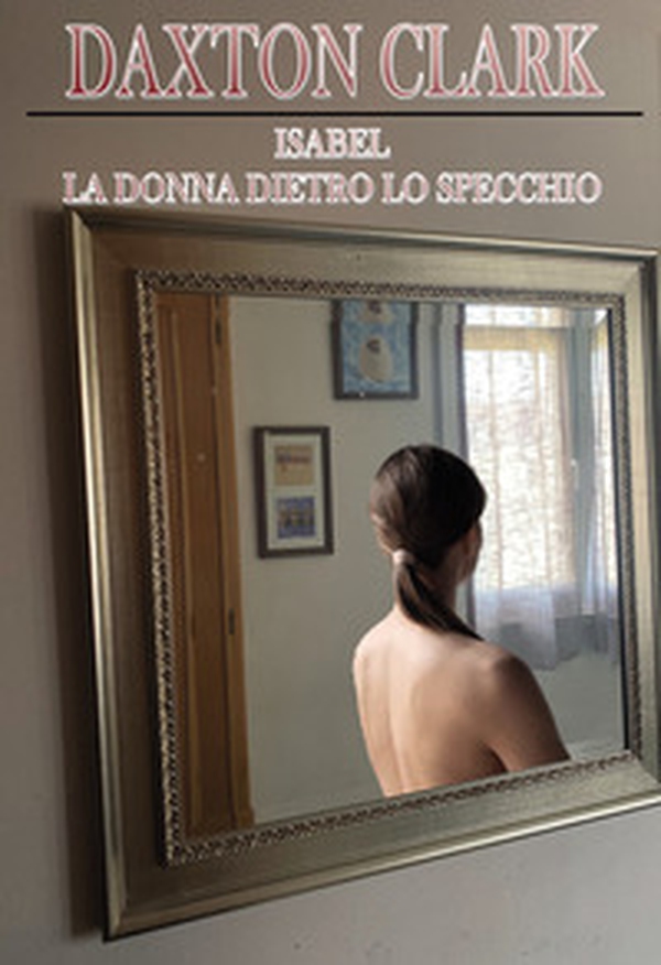 Isabel. La donna dietro lo specchio - Librerie.coop Isabel. La donna dietro lo specchio - Librerie.coop