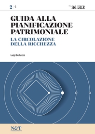 Guida alla Pianificazione Patrimoniale 2 - LA CIRCOLAZIONE DELLA RICCHEZZA - Librerie.coop