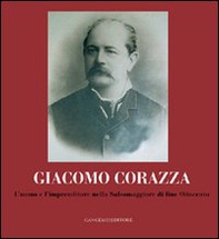 Giacomo Corazza. L'uomo e l'imprenditore nella Salsomaggiore di fine Ottocento - Librerie.coop