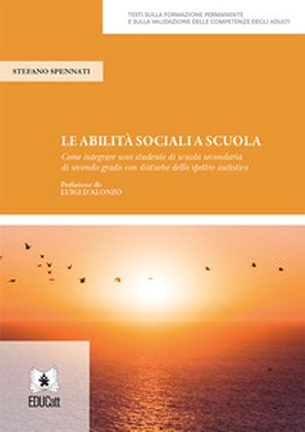 Le abilità sociali a scuola. Come integrare uno studente di scuola secondaria di secondo grado con disturbo dello spettro autistico - Librerie.coop Le abilità sociali a scuola. Come integrare uno studente di scuola secondaria di secondo grado con disturbo dello spettro autistico - Librerie.coop