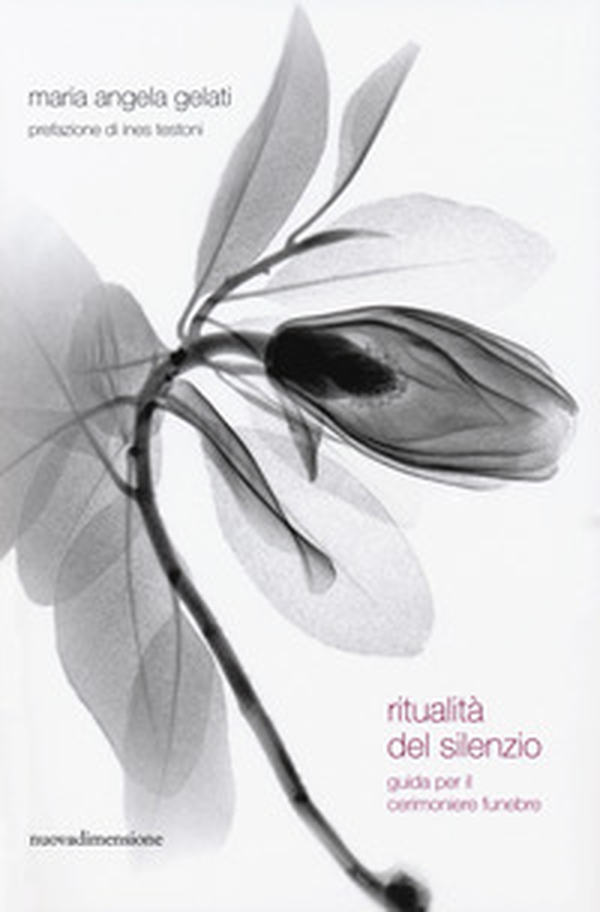 Ritualità del silenzio. Guida per il cerimoniere funebre - Librerie.coop Ritualità del silenzio. Guida per il cerimoniere funebre - Librerie.coop