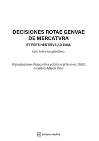 Decisiones Rotae Genuae de mercatura et pertinentibus ad eam. Cum Indice locupletissimo - Librerie.coop