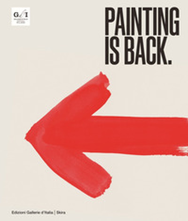 Painting is back. Anni Ottanta, la pittura in Italia - Librerie.coop Painting is back. Anni Ottanta, la pittura in Italia - Librerie.coop