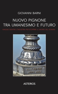 Nuovo Pignone tra Umanesimo e futuro. Viaggio dentro l'industria per scoprire il lavoro del domani - Librerie.coop Nuovo Pignone tra Umanesimo e futuro. Viaggio dentro l'industria per scoprire il lavoro del domani - Librerie.coop