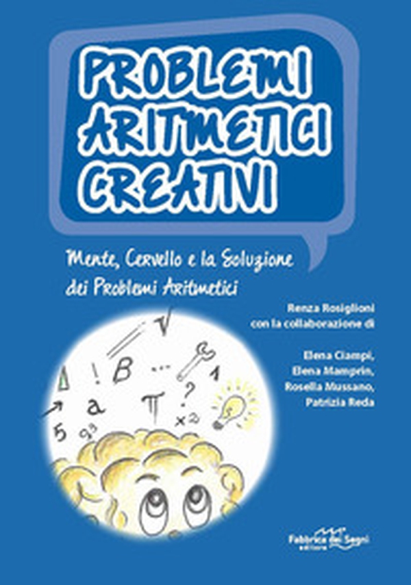 Problemi aritmetici creativi. Mente, cervello e la soluzione dei problemi aritmetici - Librerie.coop Problemi aritmetici creativi. Mente, cervello e la soluzione dei problemi aritmetici - Librerie.coop