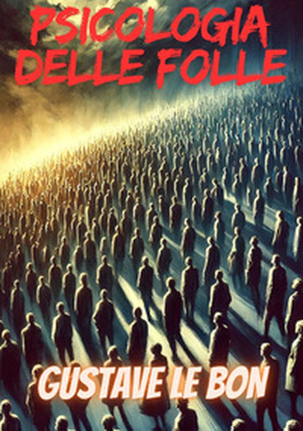 Psicologia delle folle - Librerie.coop Psicologia delle folle - Librerie.coop