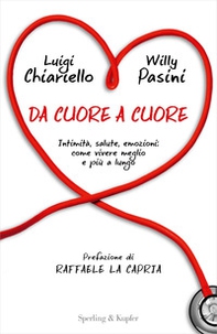 Da cuore a cuore. Intimità, salute, emozioni: come vivere meglio e più a lungo - Librerie.coop