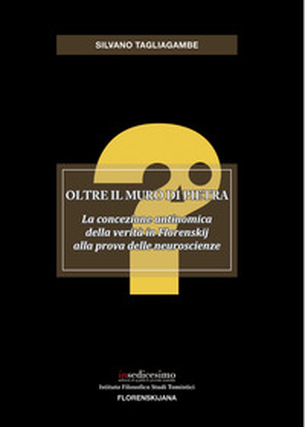Oltre il muro di pietra. La concezione antinomica della verità in Florenskij alla prova delle neuroscienze - Librerie.coop Oltre il muro di pietra. La concezione antinomica della verità in Florenskij alla prova delle neuroscienze - Librerie.coop