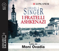 I fratelli Ashkenazi letto da Moni Ovadia. Audiolibro. CD Audio formato MP3 - Librerie.coop