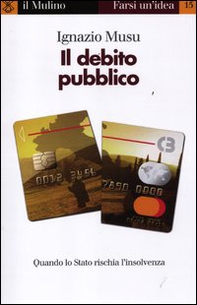 Il debito pubblico. Quando lo Stato rischia l'insolvenza - Librerie.coop