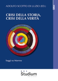 Crisi della storia, crisi della verità. Saggi su Marrou - Librerie.coop