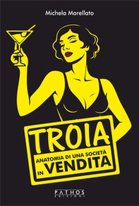 Troia. Anatomia di una società in vendita - Librerie.coop
