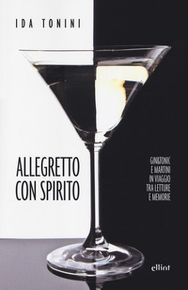 Allegretto con spirito. Gin&tonic e Martini in viaggio tra letture e memorie - Librerie.coop Allegretto con spirito. Gin&tonic e Martini in viaggio tra letture e memorie - Librerie.coop
