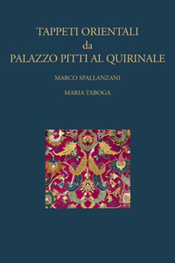 Tappeti orientali da Palazzo Pitti al Quirinale - Librerie.coop Tappeti orientali da Palazzo Pitti al Quirinale - Librerie.coop