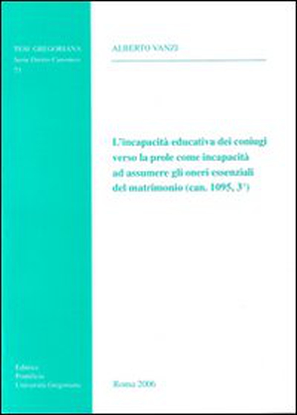 Incapacità educativa dei coniugi verso la prole come incapacità ad assumere gli oneri essenziali del matrimonio (can. 1095,3°) - Librerie.coop Incapacità educativa dei coniugi verso la prole come incapacità ad assumere gli oneri essenziali del matrimonio (can. 1095,3°) - Librerie.coop