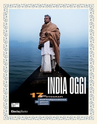 India oggi. 17 fotografi dall'indipendenza ai giorni nostri. Ediz. italiana e inglese - Librerie.coop